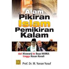 Alam Pikiran Islam Pemikiran Kalam : dari Khawarij ke Buya HAMKA hingga Hasan Hanafi