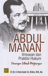 Abdul Manan ilmuwan dan praktisi hukum : kenangan sebuah perjuangan