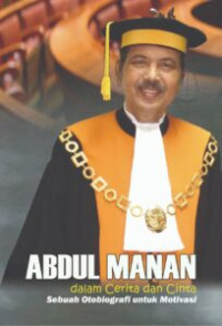 Abdul Manan dalam cerita dan cinta sebuah otobiografi untuk motivasi