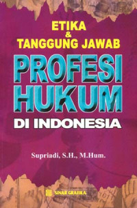 Etika & Tanggung Jawab Profesi Hukum di Indonesia
