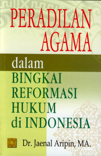 Peradilan Agama dalam Bingkai Reformasi Hukum di Indonesia