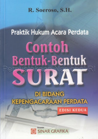 Praktik hukum acara perdata : contoh bentuk-bentuk surat di bidang kepengacaraan perdata