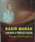 Bagir Manan : Ilmuwan dan Penegak Hukum